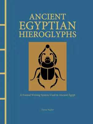 Altägyptische Hieroglyphen: Ein formales Schriftsystem im alten Ägypten - Ancient Egyptian Hieroglyphs: A Formal Writing System Used in Ancient Egypt