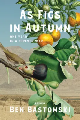 Wie Feigen im Herbst: Ein Jahr in einem ewigen Krieg - As Figs in Autumn: One Year in a Forever War