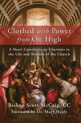 Mit Macht aus der Höhe bekleidet: Eine kurze Katechese über Charismen im Leben und in der Sendung der Kirche - Clothed with Power from On High: A Short Catechesis on Charisms in the Life and Mission of the Church