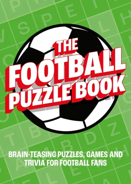 Fußball-Rätselbuch - Rätsel, Spiele und Wissenswertes für Fußballfans - Football Puzzle Book - Brain-Teasing Puzzles, Games and Trivia for Football Fans