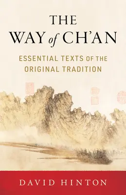 Der Weg des Ch'an: Wesentliche Texte der ursprünglichen Tradition - The Way of Ch'an: Essential Texts of the Original Tradition