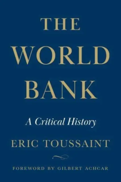 Weltbank - Eine kritische Geschichte - World Bank - A Critical History