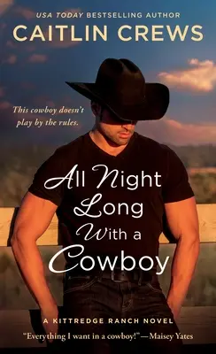 Die ganze Nacht mit einem Cowboy: Ein Kittredge-Ranch-Roman - All Night Long with a Cowboy: A Kittredge Ranch Novel