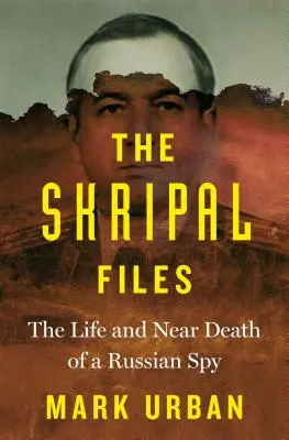 Die Skripal-Akten: Das Leben und der Beinahe-Tod eines russischen Spions - The Skripal Files: The Life and Near Death of a Russian Spy