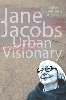 Jane Jacobs - Visionärin der Stadt - Jane Jacobs - Urban Visionary