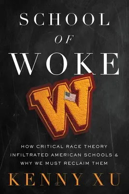 Die Schule des Erwachens: Wie die Kritische Ethnie in die amerikanischen Schulen eingedrungen ist und warum wir sie zurückgewinnen müssen - School of Woke: How Critical Race Theory Infiltrated American Schools and Why We Must Reclaim Them