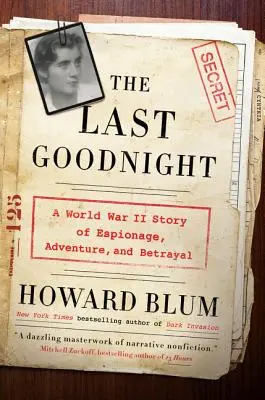 Die letzte gute Nacht: Eine Geschichte von Spionage, Abenteuer und Verrat aus dem Zweiten Weltkrieg - The Last Goodnight: A World War II Story of Espionage, Adventure, and Betrayal