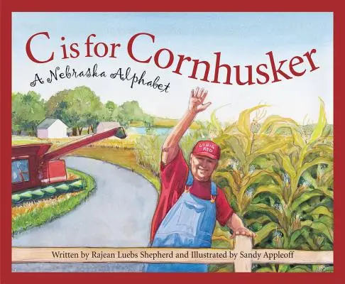 C steht für Cornhusker: Ein Nebraska-Alphabet - C Is for Cornhusker: A Nebraska Alphabet