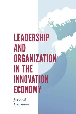 Führung und Organisation in der Innovationswirtschaft - Leadership and Organization in the Innovation Economy