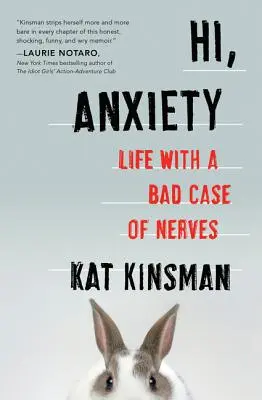 Hallo, Ängstlichkeit: Das Leben mit einem schweren Fall von Nervosität - Hi, Anxiety: Life with a Bad Case of Nerves
