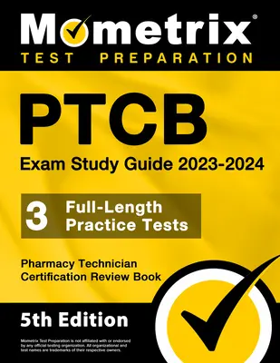 Ptcb Exam Study Guide 2023-2024 - 3 Full-Length Practice Tests, Pharmacy Technician Certification Secrets Review Book: [5. Auflage] - Ptcb Exam Study Guide 2023-2024 - 3 Full-Length Practice Tests, Pharmacy Technician Certification Secrets Review Book: [5th Edition]