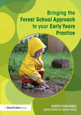 Bringen Sie den Waldschulansatz in Ihre frühkindliche Praxis - Bringing the Forest School Approach to your Early Years Practice