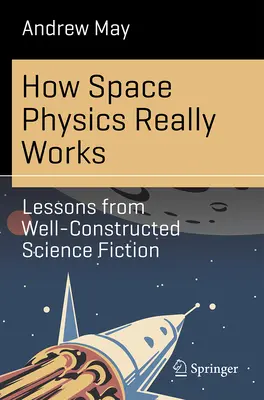 Wie die Weltraumphysik wirklich funktioniert: Lektionen aus gut konstruierten Science-Fiction-Filmen - How Space Physics Really Works: Lessons from Well-Constructed Science Fiction