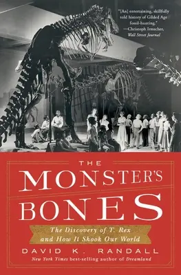 Die Knochen des Monsters: Die Entdeckung von T. Rex und wie sie unsere Welt erschütterte - The Monster's Bones: The Discovery of T. Rex and How It Shook Our World