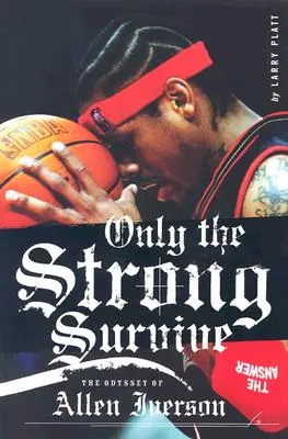 Nur die Starken überleben: Die Odyssee von Allen Iverson - Only the Strong Survive: The Odyssey of Allen Iverson