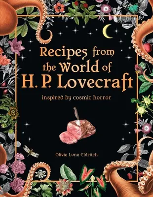 Rezepte aus der Welt von H. P. Lovecraft: Inspiriert durch kosmischen Horror - Recipes from the World of H. P. Lovecraft: Inspired by Cosmic Horror