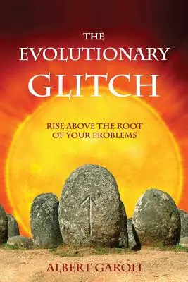 Die evolutionäre Störung: Erhebe dich über die Wurzel deines Problems - The Evolutionary Glitch: Rise Above the Root of Your Problems