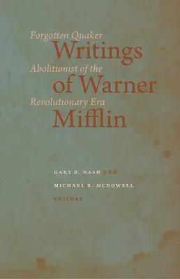 Die Schriften von Warner Mifflin: Ein vergessener Quäker-Abolitionist der Revolutionszeit - Writings of Warner Mifflin: Forgotten Quaker Abolitionist of the Revolutionary Era