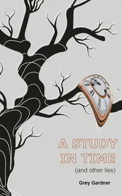 Eine Studie über die Zeit (und andere Lügen) - A study in time (and other lies)