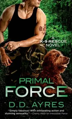 Primal Force - Ein K-9 Rettungsroman - Primal Force - A K-9 Rescue Novel