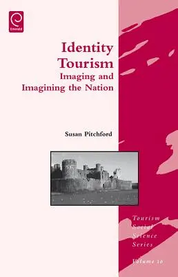 Identitätstourismus: Bilder und Vorstellungen von der Nation - Identity Tourism: Imaging and Imagining the Nation