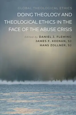 Theologie und theologische Ethik im Angesicht der Missbrauchskrise - Doing Theology and Theological Ethics in the Face of the Abuse Crisis