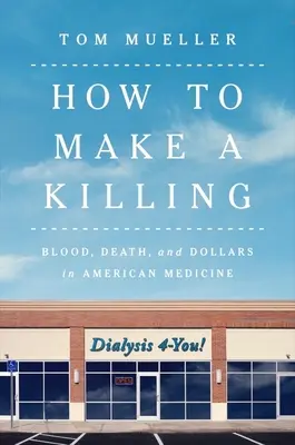 Wie man einen Mord begeht: Blut, Tod und Dollars in der amerikanischen Medizin - How to Make a Killing: Blood, Death and Dollars in American Medicine