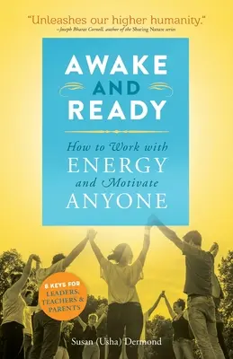 Aufgeweckt und bereit: Wie man mit Energie arbeitet und jeden motiviert - Awake and Ready: How to Work with Energy and Motivate Anyone