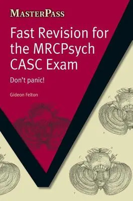 Schnellrevision für die MRCPsych CASC-Prüfung: Don't Panic! - Fast Revision for the MRCPsych CASC Exam: Don't Panic!