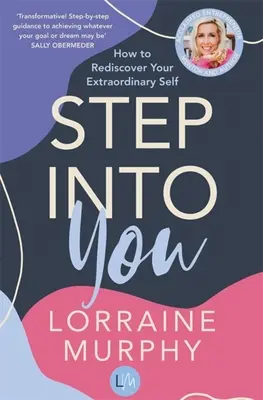 Tritt in dich hinein: Wie du dein außergewöhnliches Selbst wiederentdeckst - Step Into You: How to Rediscover Your Extraordinary Self
