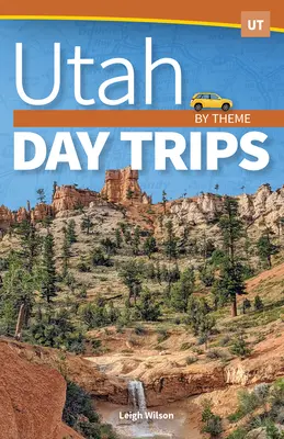 Utah Tagesausflüge nach Thema - Utah Day Trips by Theme