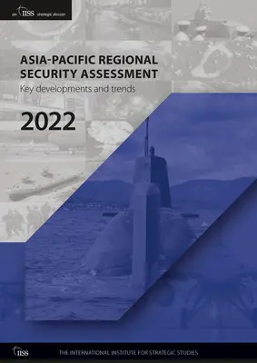 Einschätzung der regionalen Sicherheit im asiatisch-pazifischen Raum 2022: Wichtige Entwicklungen und Trends - Asia-Pacific Regional Security Assessment 2022: Key Developments and Trends