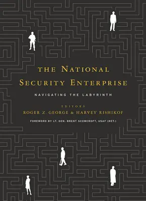 Das Unternehmen Nationale Sicherheit: Navigieren im Labyrinth - The National Security Enterprise: Navigating the Labyrinth