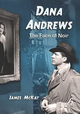 Dana Andrews: Das Gesicht des Noir - Dana Andrews: The Face of Noir