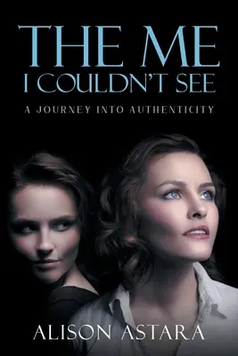 Das Ich, das ich nicht sehen konnte: Eine Reise in die Authentizität - The Me I Couldn't See: A Journey Into Authenticity