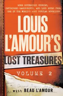 Die verlorenen Schätze von Louis l'Amour: Band 2: Weitere geheimnisvolle Geschichten, unvollendete Manuskripte und verlorene Notizen aus einem der beliebtesten Romane der Welt - Louis l'Amour's Lost Treasures: Volume 2: More Mysterious Stories, Unfinished Manuscripts, and Lost Notes from One of the World's Most Popular Novelis