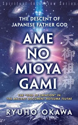 Die Abstammung des japanischen Vatergottes Ame-no-Mioya-Gami - The Descent of Japanese Father God Ame-no-Mioya-Gami