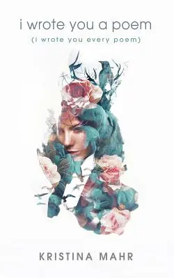 Ich habe dir ein Gedicht geschrieben: (Ich habe dir jedes Gedicht geschrieben) - I Wrote You a Poem: (I Wrote You Every Poem)