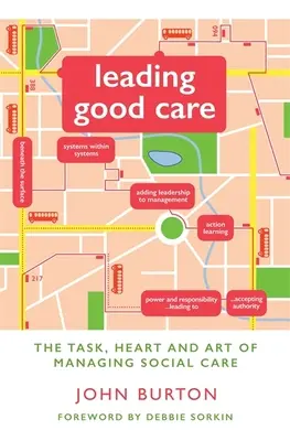 Gute Pflege leiten: Die Aufgabe, das Herz und die Kunst des Managements der sozialen Pflege - Leading Good Care: The Task, Heart and Art of Managing Social Care