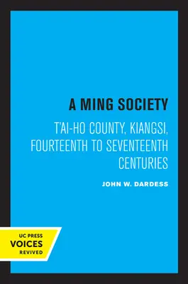 Eine Ming-Gesellschaft: Der Landkreis T'Ai-Ho, Kiangsi, im vierzehnten bis siebzehnten Jahrhundert - A Ming Society: T'Ai-Ho County, Kiangsi, in the Fourteenth to Seventeenth Centuries