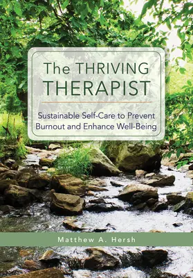 Der blühende Therapeut: Nachhaltige Selbstfürsorge zur Vorbeugung von Burnout und zur Steigerung des Wohlbefindens - The Thriving Therapist: Sustainable Self-Care to Prevent Burnout and Enhance Well-Being