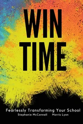 WIN-Zeit: Furchtlos Ihre Schule umgestalten - WIN Time: Fearlessly Transforming Your School