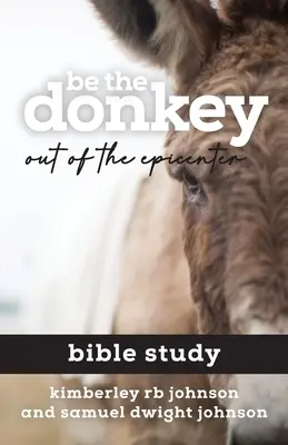 Sei der Esel: Raus aus dem Epizentrum Bibelstudium - Be the Donkey: Out of the Epicenter Bible Study