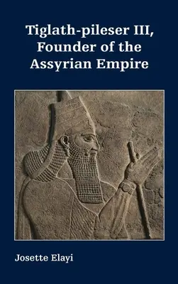 Tiglath-Pileser III, Gründer des assyrischen Reiches - Tiglath-pileser III, Founder of the Assyrian Empire