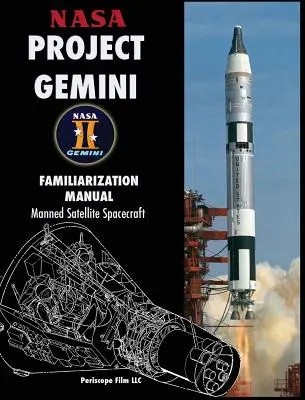 NASA Projekt Gemini Handbuch zur Einweisung in die bemannte Satellitenkapsel - NASA Project Gemini Familiarization Manual Manned Satellite Spacecraft