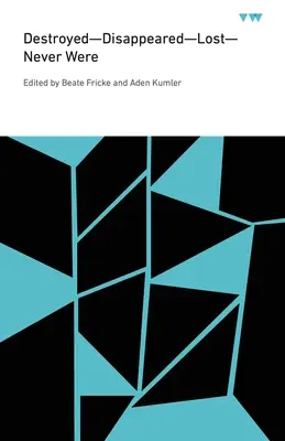 Zerstört - verschwunden - verloren - nie gewesen - Destroyed--Disappeared--Lost--Never Were
