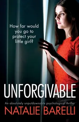 Unverzeihlich: Ein absolut unaufhaltsamer Psychothriller - Unforgivable: An absolutely unputdownable psychological thriller