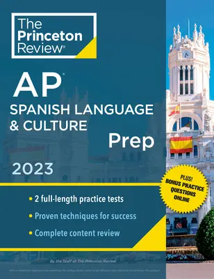 Princeton Review AP Spanish Language & Culture Prep, 2023: 2 Übungstests + Online-Übungen + Inhaltswiederholung + Strategien & Techniken - Princeton Review AP Spanish Language & Culture Prep, 2023: 2 Practice Tests + Online Drills + Content Review + Strategies & Techniques