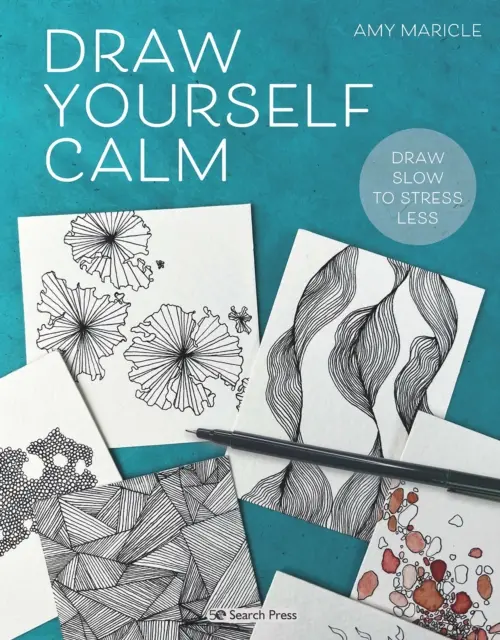 Draw Yourself Calm - Zeichne langsam, um weniger zu stressen - Draw Yourself Calm - Draw Slow to Stress Less