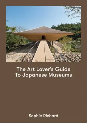 Der Führer für Kunstliebhaber zu japanischen Museen - The Art Lover's Guide to Japanese Museums